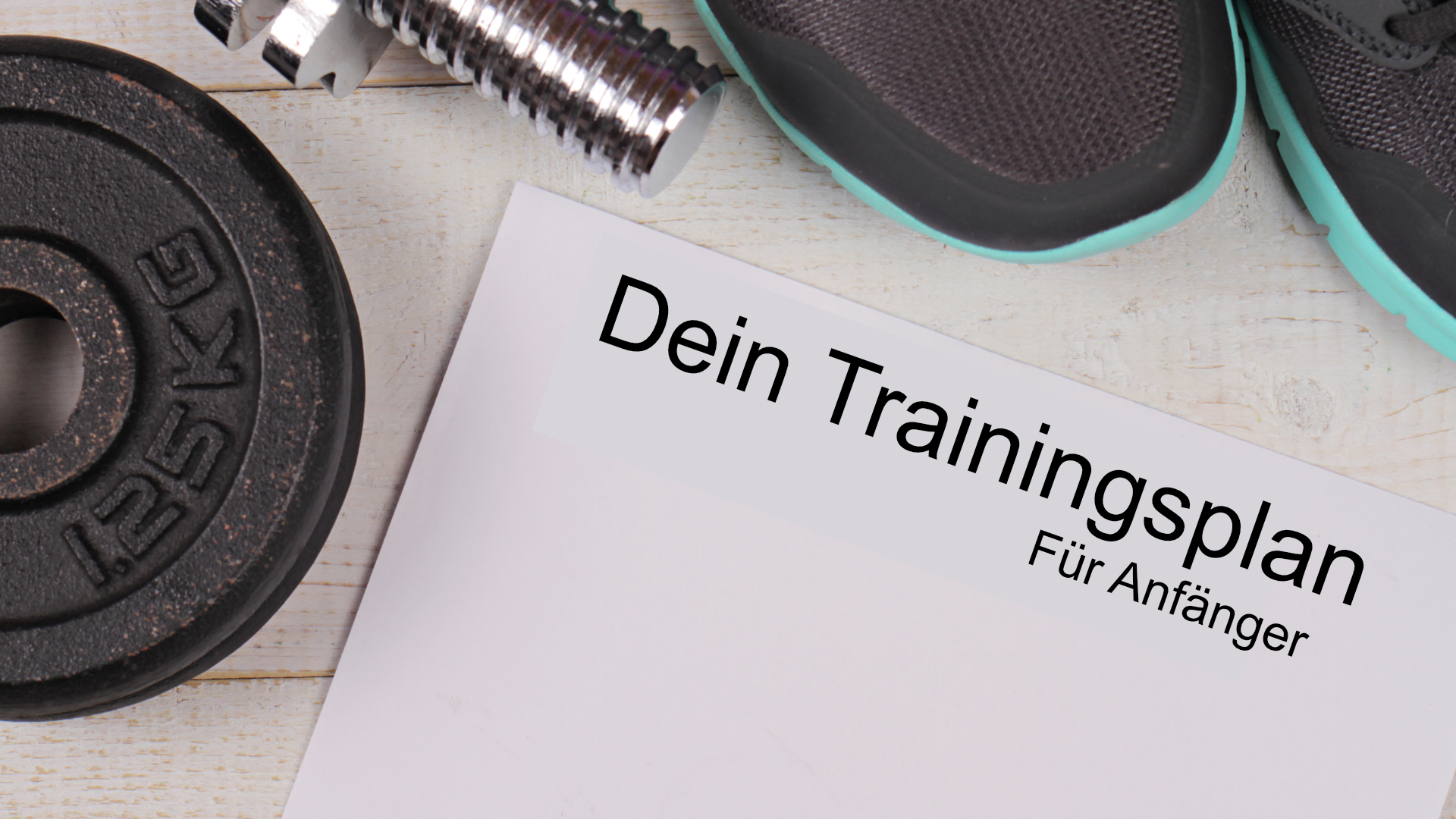 Dein Anfänger Trainingsplan - Fitnessstraining für Anfänger erklärt